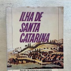 Libros de segunda mano: ILHA DE SANTA CATARINA. RELATO DE VIAJANTES ESTRANGEIROS NOS SÉCULOS XVII E XIX. Lote 347744953