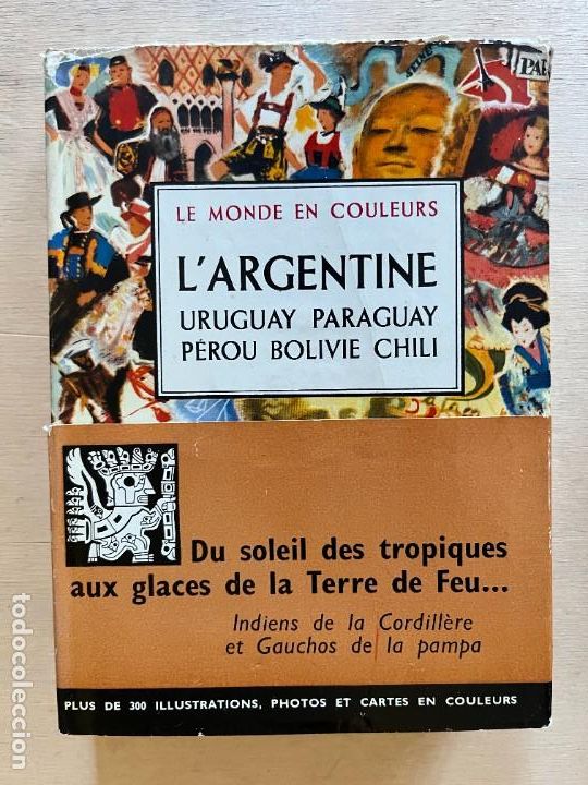 Gebrauchte B&uuml;cher: L' ARGENTINE URUGUAY PARAGUAY PEROU BOLIVIE CHILI. LE MONDE EN COULEURS. VARIOS AUTORES, 1958