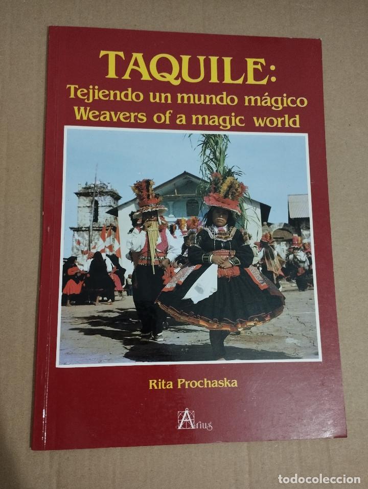 Second hand books: TAQUILE. TEJIENDO UN MUNDO M&Aacute;GICO / WEAVERS OF A MAGIC WORLD (RITA PROCHASKA)