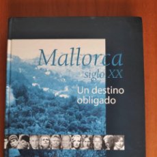 Libri di seconda mano: MALLORCA SIGLO XX UN DESTINO OBLIGADO 2001. Lote 349243269