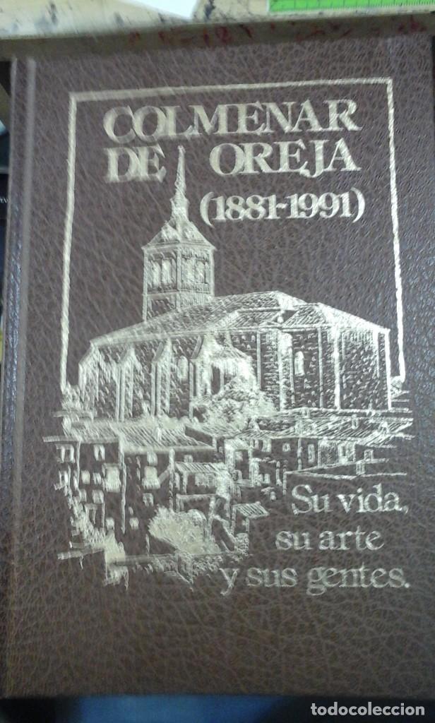 Libros de segunda mano: COLMENAR DE LA OREJA (1881-1991) Su vida, su arte y sus gentes (Madrid, 1991)