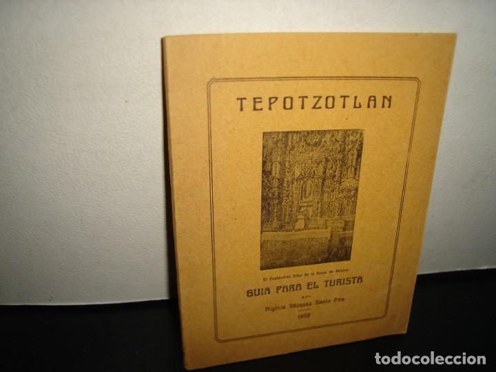 Gebrauchte B&uuml;cher: 160- ANTIGUA GU&Iacute;A TUR&Iacute;STICA DE TEPOTZOTL&Aacute;N - HIGINIO V&Aacute;ZQUEZ SANTA ANA - 1950