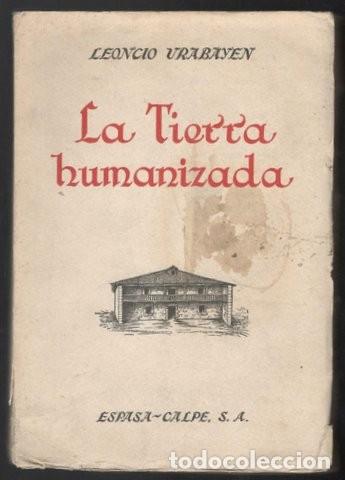 Libros de segunda mano: URABAYEN, LEONCIO: LA TIERRA HUMANIZADA.