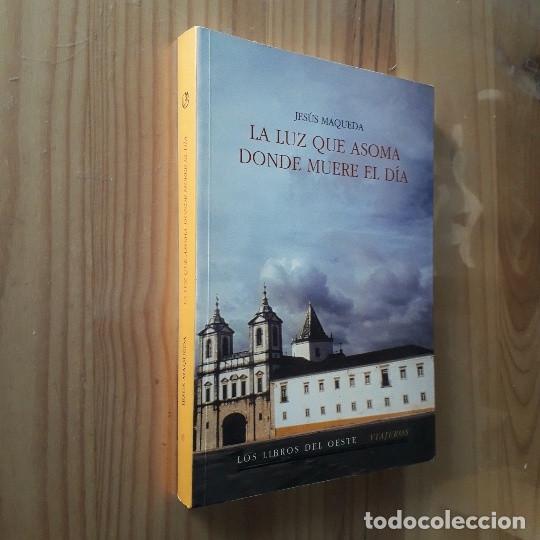 Libros de segunda mano: LA LUZ QUE ASOMA DONDE MUERE EL DIA - JES&Uacute;S MAQUEDA
