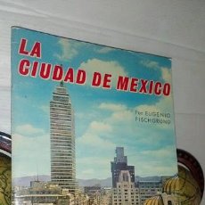 Libros de segunda mano: PASADO Y PRESENTE DE LA CIUDAD DE MEXICO - POR EUGENIO FISCHGRUND. Lote 356900055