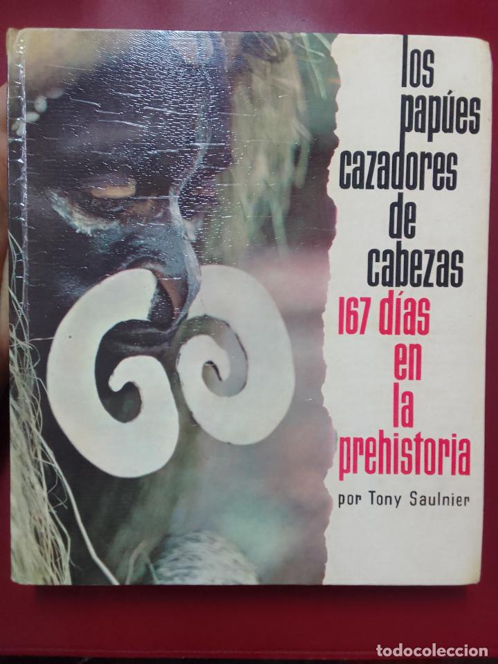 Libros de segunda mano: Tony Saulnier: Los pap&uacute;es cazadores de cabezas. 167 d&iacute;as en la prehistoria