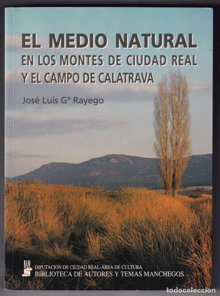 Livros em segunda m&atilde;o: GARC&Iacute;A RAYEGO: EL MEDIO NATURAL EN LOS MONTES DE CIUDAD REAL Y EL CAMPO DE CALATRAVA. 1994