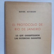 Libros de segunda mano: RAFAEL ALVARADO - EL PROTOCOLO DE RÍO DE JANEIRO - PRIMERA EDICIÓN - 1961. Lote 363745930