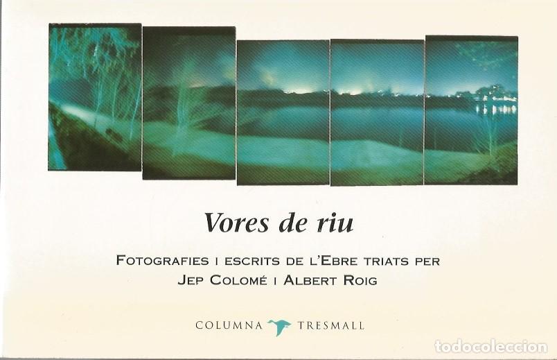 Libros de segunda mano: VORES DE RIU-FOTOGRAFIES I ESCRITS DE L'EBRE TRIATS PER JEP COLOM&Eacute; i ALBERT ROIG