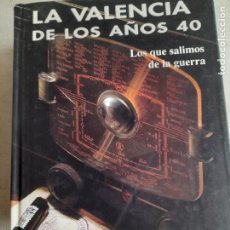 Libros de segunda mano: VALENCIA - LA VALENCIA DE LOS AÑOS 40 - RAFAEL BRINES LORENTE - ILUSTRADO / 1995. Lote 364704801