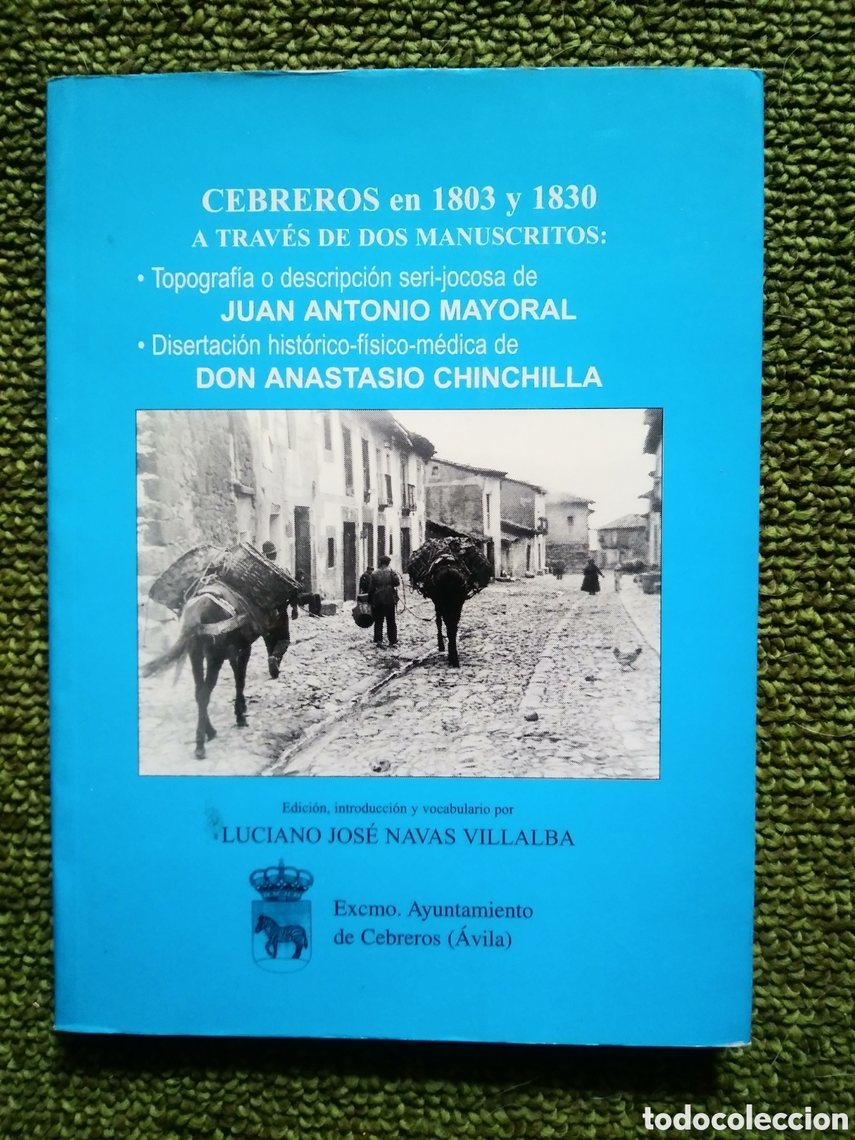 Libri di seconda mano: CEBREROS EN 1803 Y 1830 A TRAV&Eacute;S DE DOS MANUSCRITOS: TOPOGRAFIA O DESCRIPCI&Oacute;N SERI-JOCOSA DE J.A.