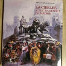 Libros de segunda mano: LA CIBELES, NUESTRA SEÑORA DE MADRID -- PILAR GONZÁLEZ SERRANO. Lote 366175081