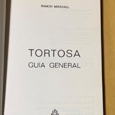 Libros de segunda mano: TORTOSA. GUIA GENERAL. RAMON MIRAVALL. EDITORIAL DERTOSA 1983. Lote 366322471