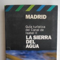 Libros de segunda mano: MADRID. GUIA TURISTICA DEL CANAL DE ISABEL II. LA SIERRA DEL AGUA