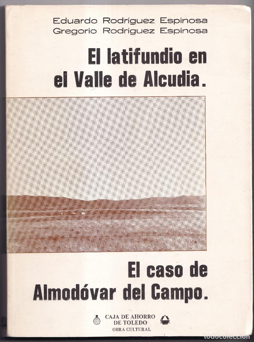 Libros de segunda mano: RODR&Iacute;GUEZ ESPINOSA, E. Y G.: EL LATIFUNDIO EN EL VALLA DE ALCUDIA. ALMOD&Oacute;VAR DEL CAMPO. 1985