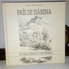 Libros de segunda mano: PAÍS DE ISÁBENA - UN VALLE PIRENAICO SIN PIRINEOS - RAMÓN PRIOR CANALES - 1992 GRÁFICAS ALÓS. Lote 367517494