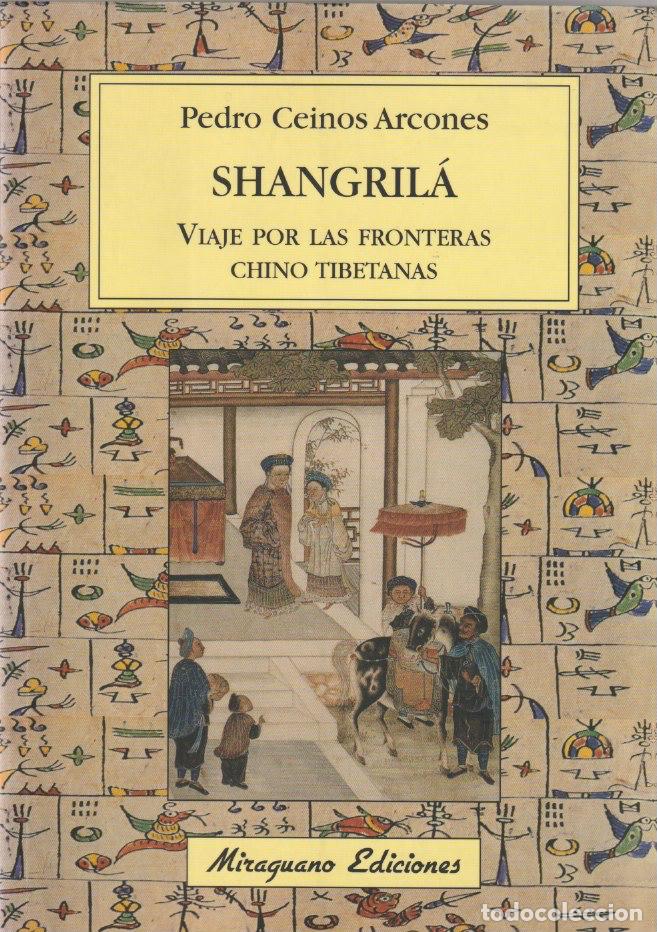 Libros de segunda mano: * CHINA * Shangril&aacute; : viaje por las fronteras chino tibetanas / Pedro Ceinos Arcones