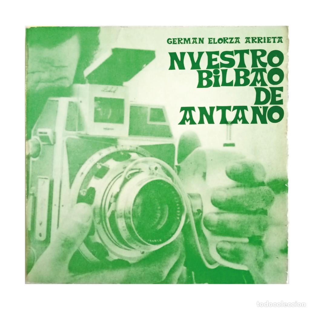 Libri di seconda mano: NUESTRO BILBAO DE ANTA&Ntilde;O. Elorza Arrieta, Germ&aacute;n