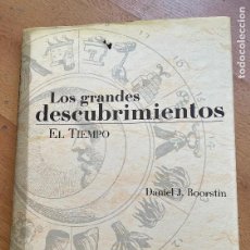 Libros de segunda mano: LOS GRANDES DESCUBRIMIENTOS EL TIEMPO DANIEL J. BOORSTIN. Lote 378083124