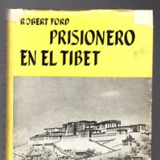 Libros de segunda mano: PRISIONERO EN EL TIBET - ROBERT FORD - EDITORIAL JUVENTUD 1958 PRIMERA EDICIÓN. Lote 378637344