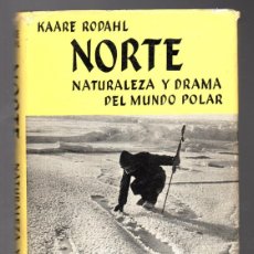 Libros de segunda mano: NORTE, NATURALEZA Y DRAMA EN EL MUNDO POLAR - KAARE RODAHL - EDITORIAL JUVENTUD 1956 PRIMERA ED.. Lote 378642459