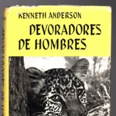 Libros de segunda mano: DEVORADORES DE HOMBRES - KENNETH ANDERSON - EDITORIAL JUVENTUD 1955 PRIMERA EDICIÓN. Lote 378772004