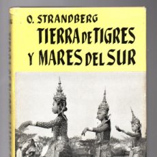 Libros de segunda mano: TIERRAS DE TIGRES Y MARES DEL SUR - O. STRANDBERG - EDITORIAL JUVENTUD 1957 PRIMERA EDICIÓN. Lote 378781324