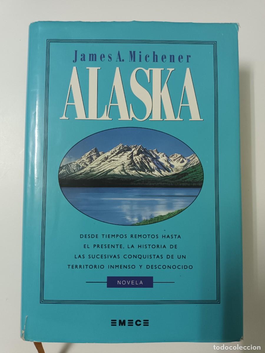Libros de segunda mano: ALASKA.JAMES A. MICHENER.Historia de las sucesivas conquistas de este territorio inmenso y desconoci