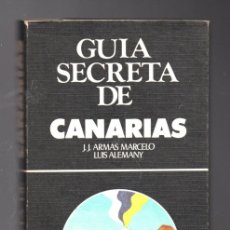 Libros de segunda mano: GUIA SECRETA DE CANARIAS - J. J. ARMAS MARCELO, LUIS ALEMANY - SEDMAY 1979. Lote 380443764