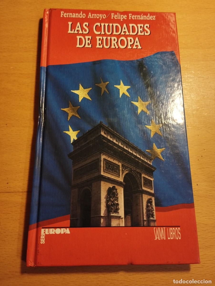 Libri di seconda mano: LAS CIUDADES DE EUROPA (FERNANDO ARROYO / FELIPE FERN&Aacute;NDEZ)