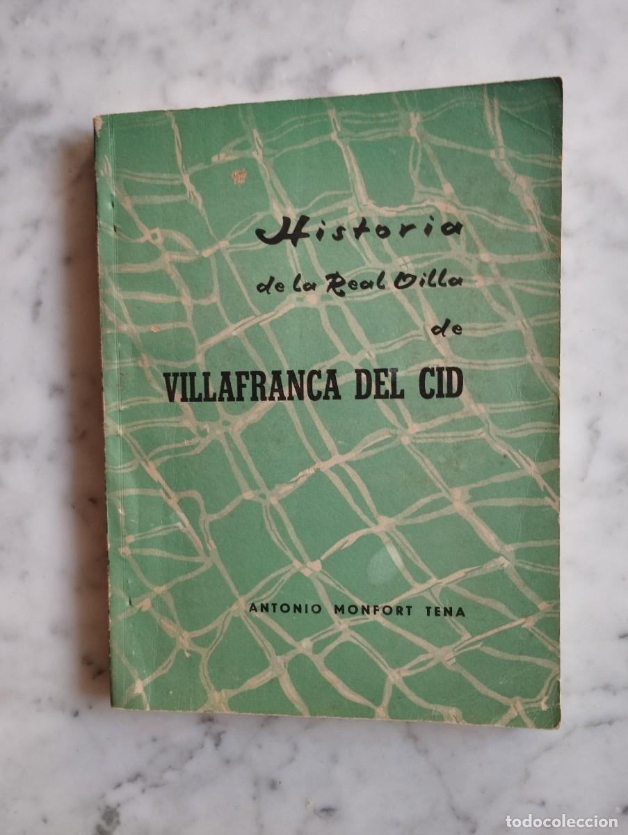 Libros de segunda mano: HISTORIA DE LA REAL VILLA DE VILLAFRANCA DEL CID - ANTONIO MONFORT TENA