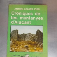 Libros de segunda mano: CRONIQUES DE LAS MUNTANYES D`ALACANT ANTONI CALERO . VALL D`GALLINERA,ALCALA Y EVO - ALCOI 1981