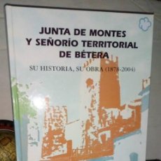 Libros de segunda mano: JUNTA DE MONTES Y SEÑORÍO TERRITORIAL DE BÉTERA (1878-2004) - JORGE A. ALONSO BERZOSA. Lote 383635549