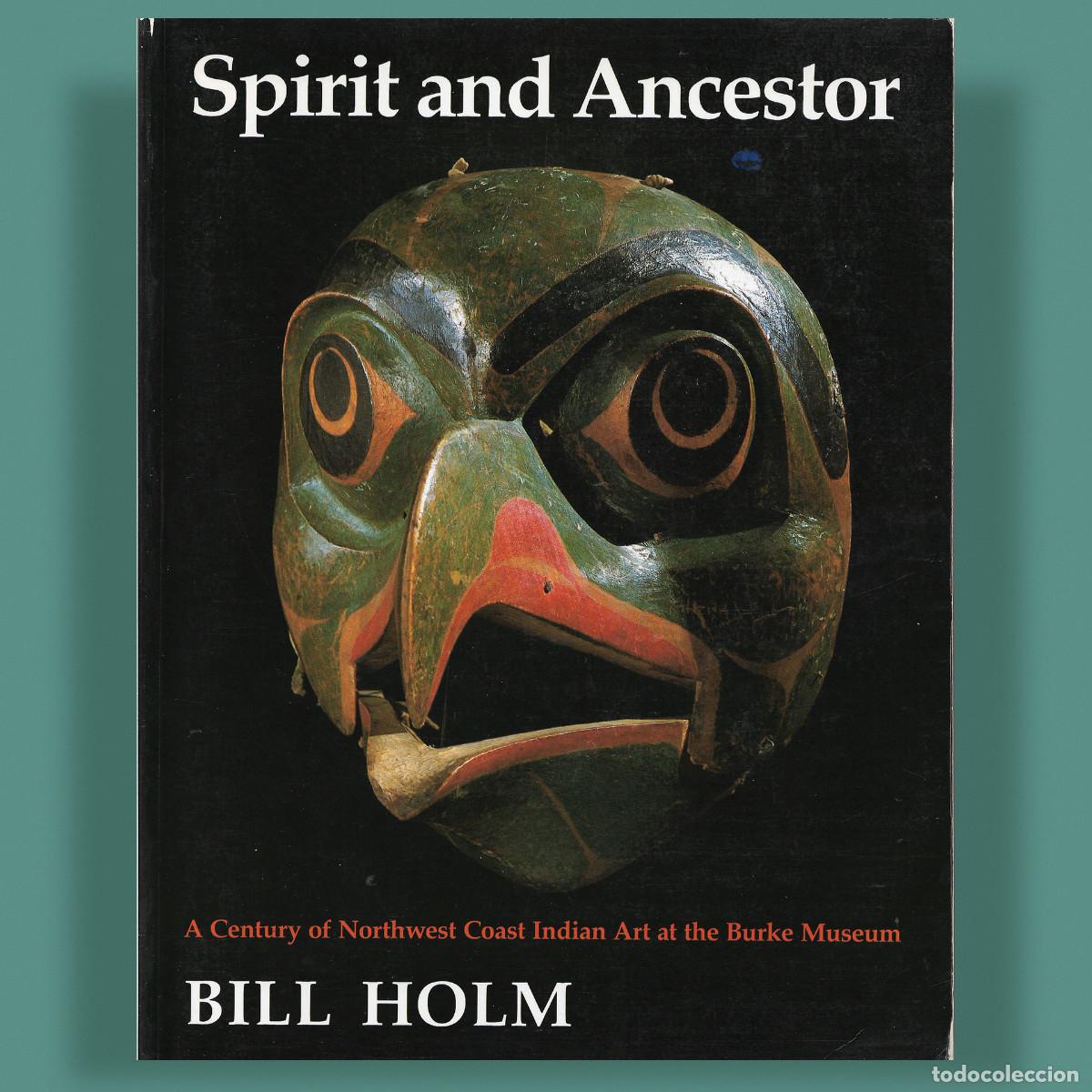 Libros de segunda mano: SPIRIT AND ANCESTOR. NORTHWEST COAST INDIAN ART. ARTE DE LOS INDIOS DE LA COSTA NOROESTE DE AM&Eacute;RICA