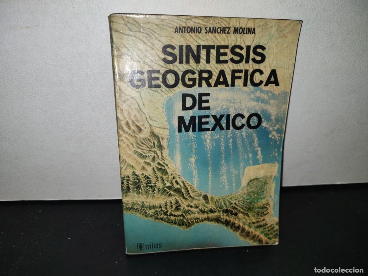Libri di seconda mano: 58- S&Iacute;NTESIS GEOGR&Aacute;FICA DE M&Eacute;XICO - ANTONIO S&Aacute;NCHEZ MOLINA