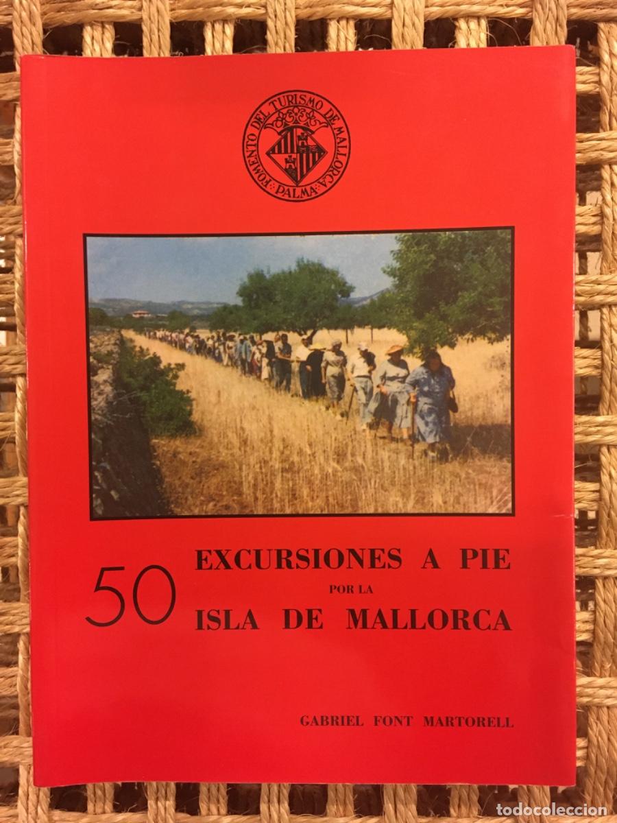Libros de segunda mano: 50 EXCURSIONES A PIE POR LA ISLA DE MALLORCA, GABRIEL FONT MARTORELL