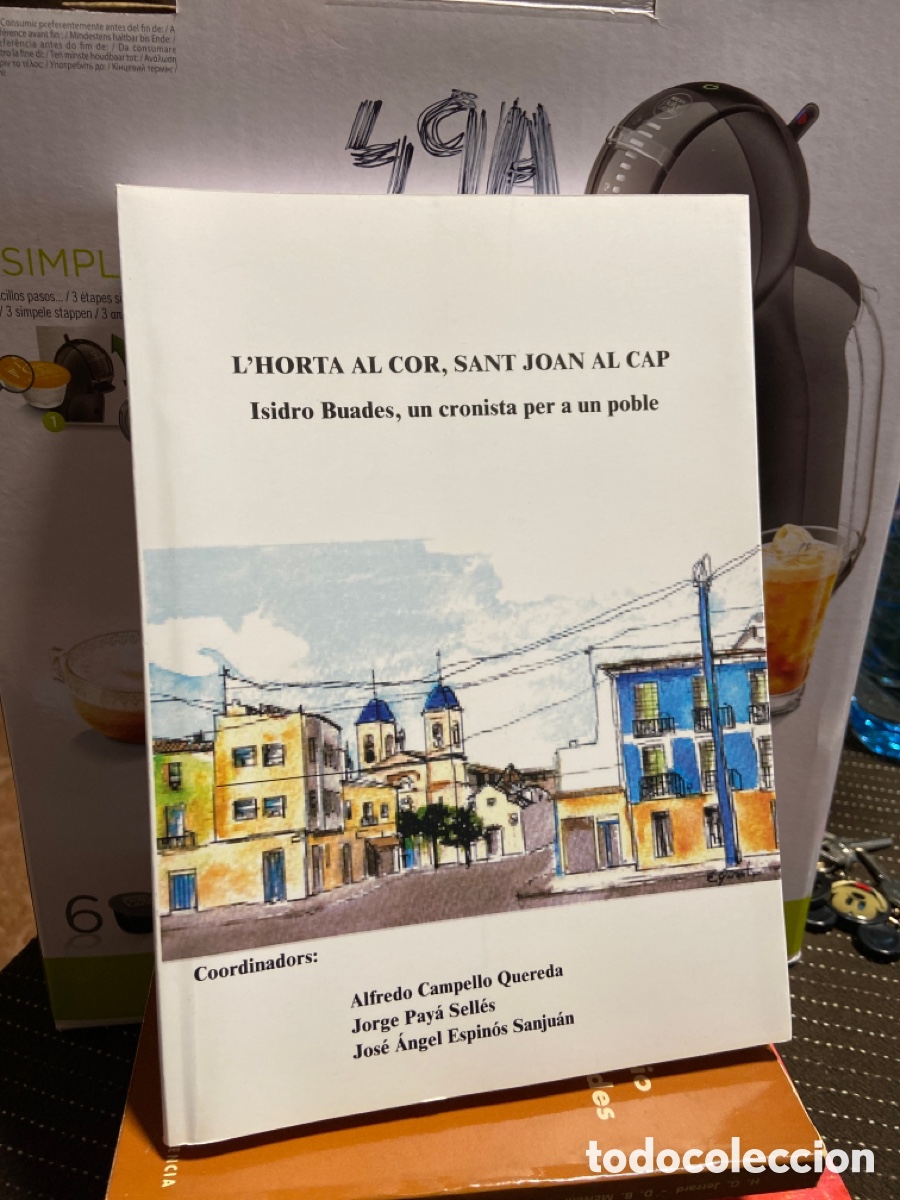 Libros de segunda mano: 49A L'HORTA AL COR, SANT JOAN AL CAP. ISIDRO BUADES, UN CRONISTA PER A UN POBLE - CAMPELLO QUEREDA