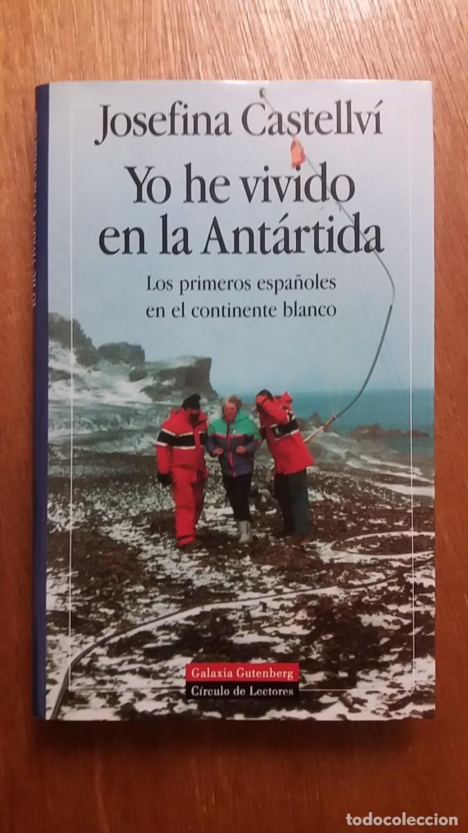 Libri di seconda mano: YO HE VIVIDO EN LA ANTARTIDA, JOSEFINA CASTELLVI, GALAXIA GUTENBERG, CIRCULO DE LECTORES