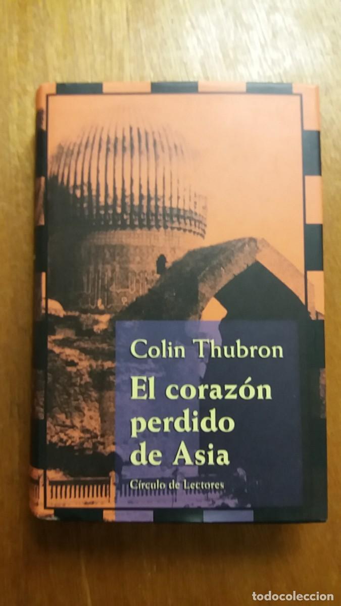 Gebrauchte B&uuml;cher: EL CORAZON PERDIDO DE ASIA, COLIN THUBRON, CIRCULO DE LECTORES
