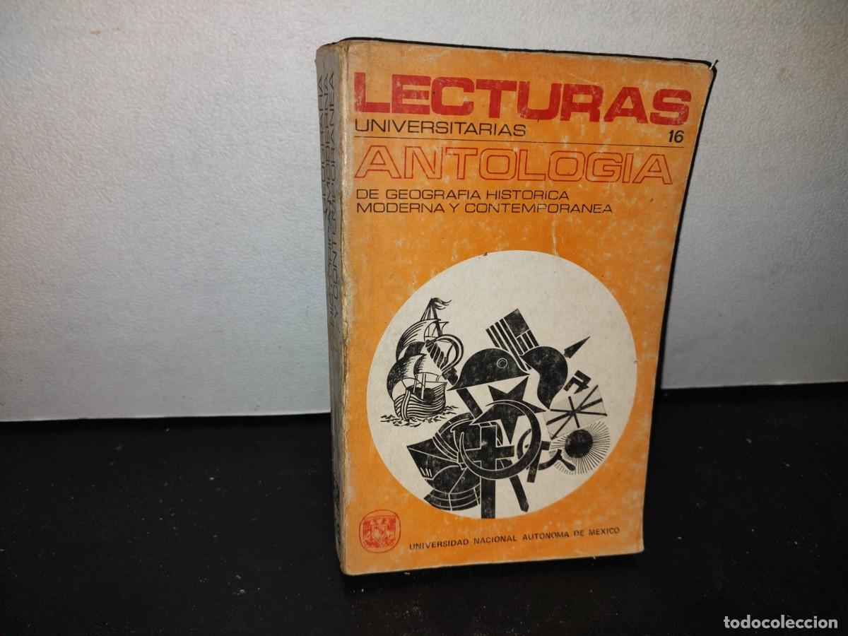 Libri di seconda mano: 64- LECTURAS UNIVERSITARIAS 16. ANTOLOG&Iacute;A. GEOGRAF&Iacute;A HIST&Oacute;RICA. MODERNA Y CONTEMPOR&Aacute;NEA - UNAM
