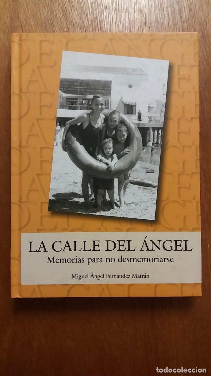 Gebrauchte B&uuml;cher: LA CALLE DEL ANGEL, MEMORIAS PARA NO DESMEMORIARSE, MIGUEL ANGEL FERNANDEZ MATRAN, CARTAGENA, MURCIA