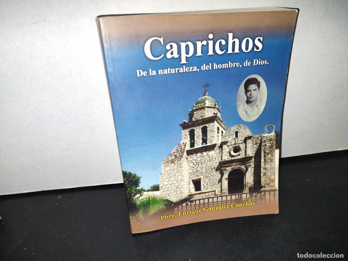 Libri di seconda mano: 67- CAPRICHOS DE LA NATURALEZA, DEL HOMBRE, DE DIOS - PBRO. ENRIQUE GONZ&Aacute;LEZ CONCHAS