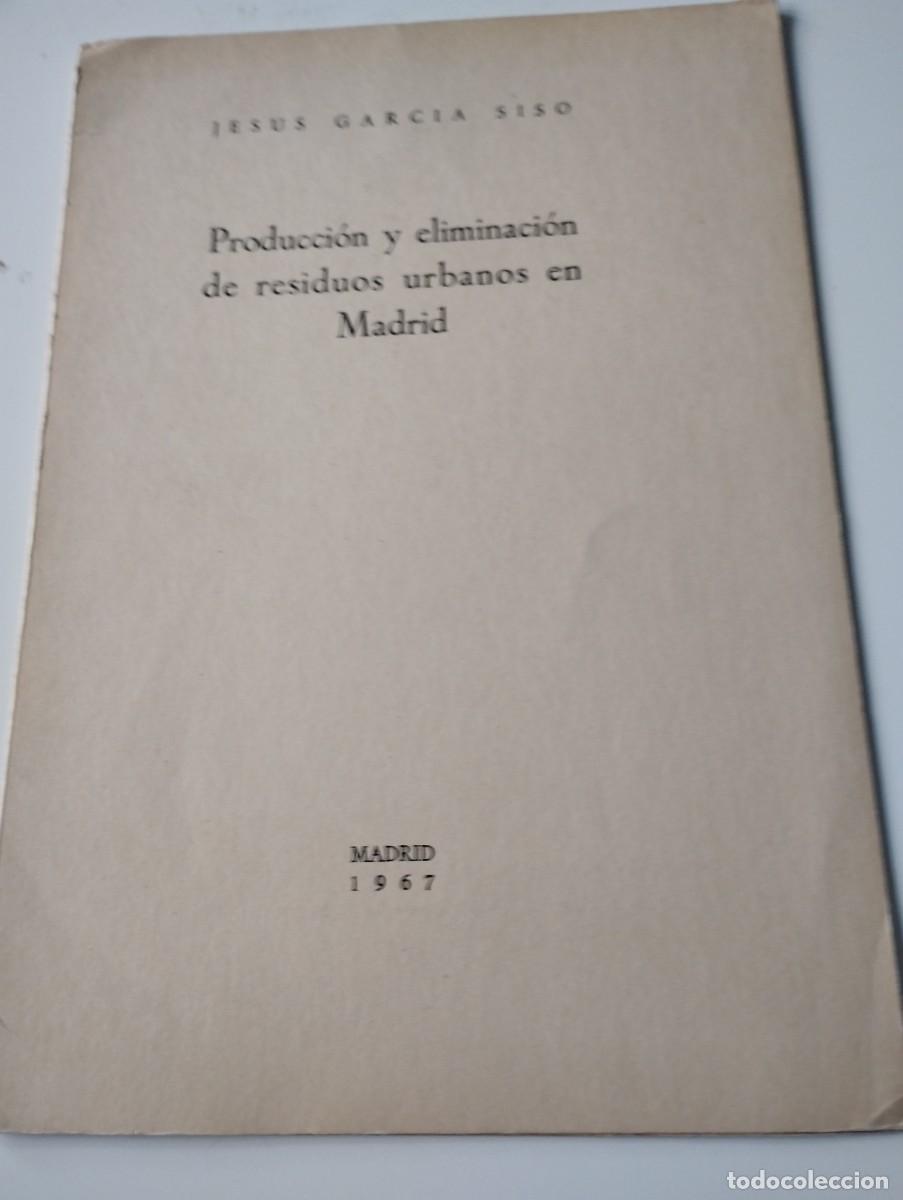 Gebrauchte B&uuml;cher: Jes&uacute;s Garc&iacute;a Siso. Producci&oacute;n y elimacion de residuos urbanos en Madrid.