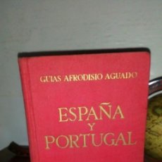 Libros de segunda mano: ESPAÑA Y PORTUGAL - GUÍAS AFRODISIO AGUADO - 2ª EDICIÓN 1952. Lote 396410479