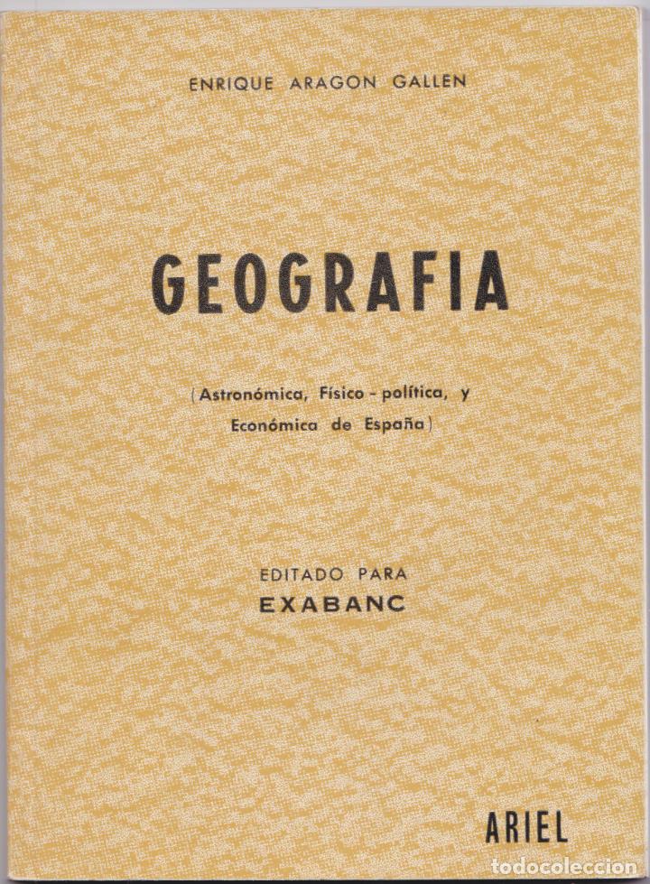 Libros de segunda mano: GEOGRAFIA ASTRON&Oacute;MICA, F&Iacute;SICO &ndash; POLITICA, Y ECON&Oacute;MICA DE ESPA&Ntilde;A &ndash; ENRIQUE ARAGON GALLEN &ndash; 1972