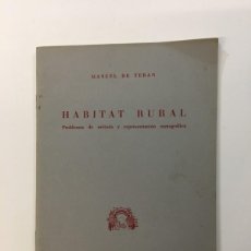 Libros de segunda mano: MANUEL DE TERÁN. HABITAT RURAL. PROBLEMAS DE MÉTODO Y REPRESENTACIÓN CARTOGRÁFICA. 1951.. Lote 400362174