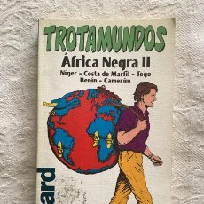 Libros de segunda mano: TROTAMUNDOS. ÁFRICA NEGRA II. Lote 401004699