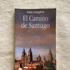 Libros de segunda mano: EL CAMINO DE SANTIAGO. GUÍA COMPLETA. Lote 401004724