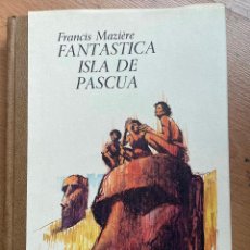 Libros de segunda mano: FANTASTICA ISLA DE PASCUA, FRANCIS MAZIERE. Lote 401028404