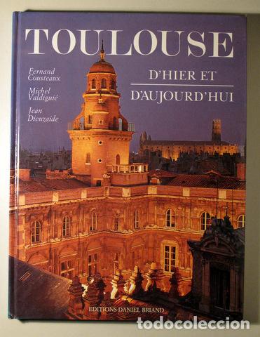 Libri di seconda mano: TOULOUSE D'HIER ET D'AUJOURD'HUI - Toulouse s/f - Muy ilustrado
